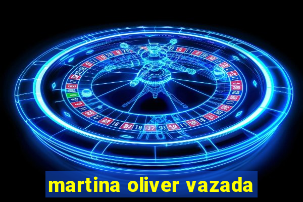 martina oliver vazada